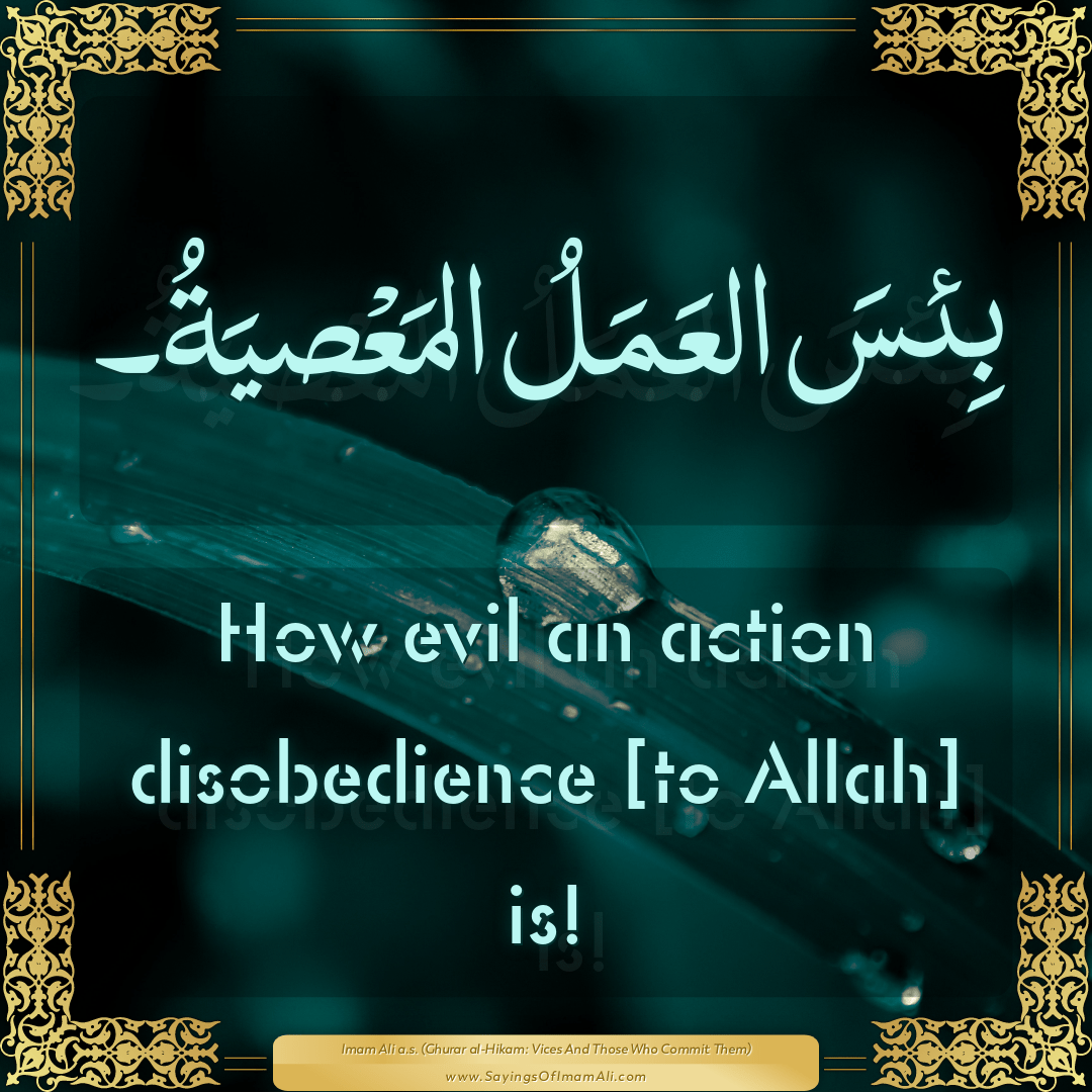 How evil an action disobedience [to Allah] is!